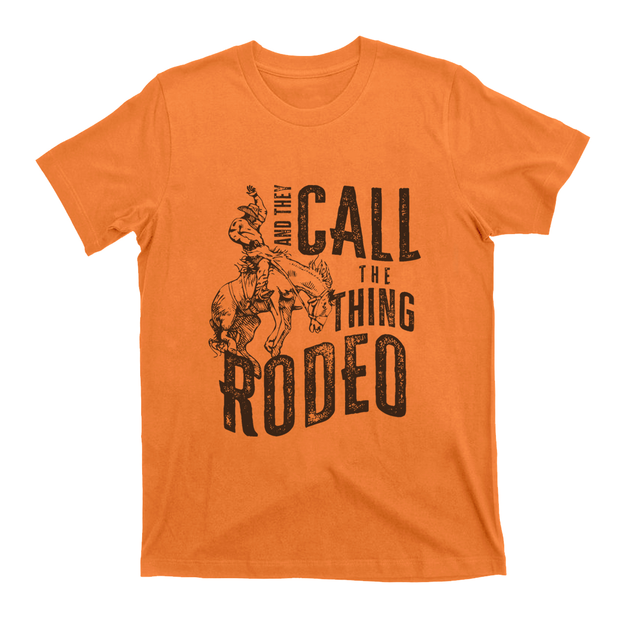 And They Call The Thing Rodeo T-Shirts