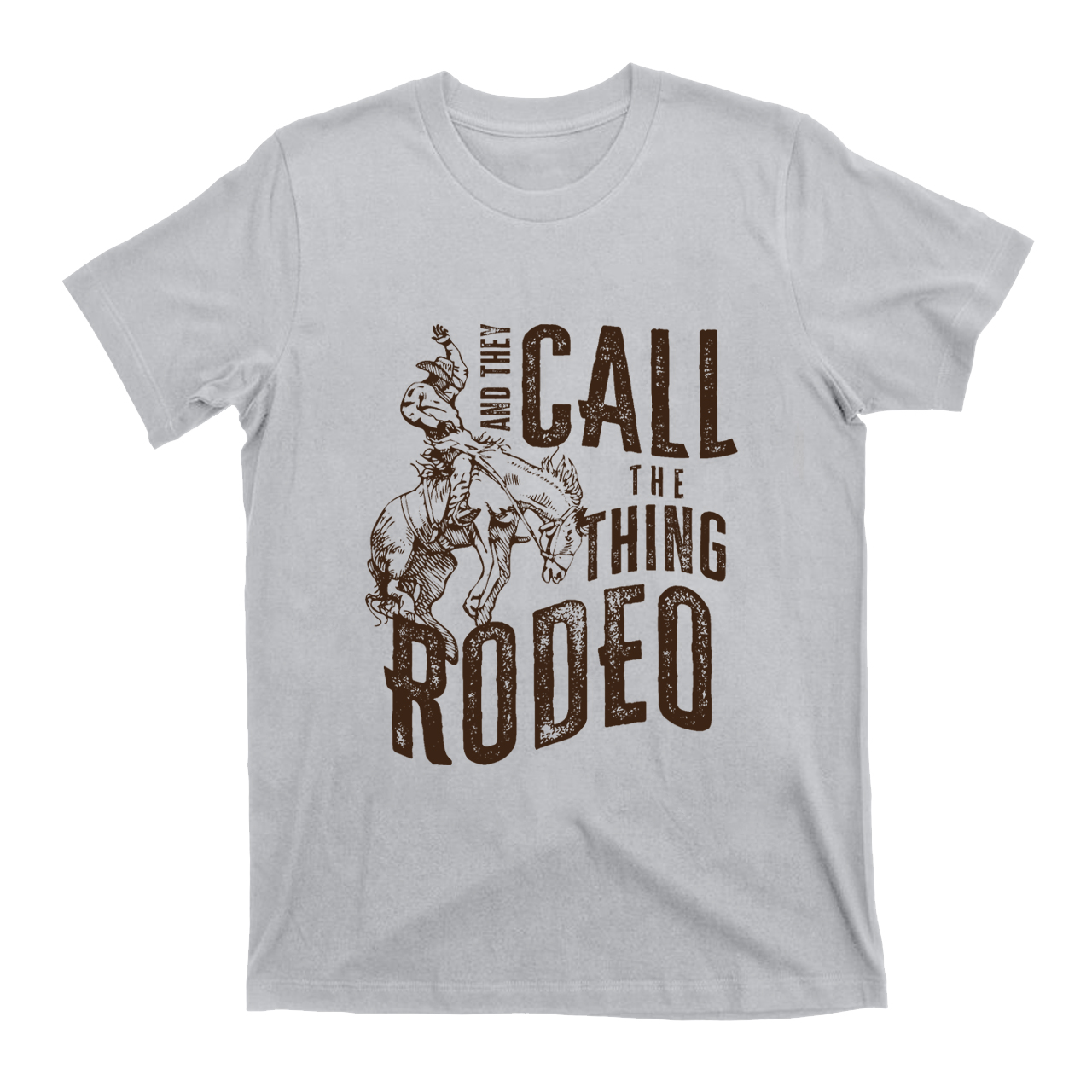 And They Call The Thing Rodeo T-Shirts