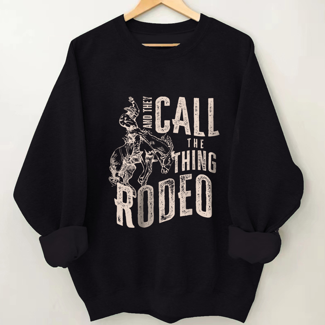And They Call The Thing Rodeo Sweatshirt