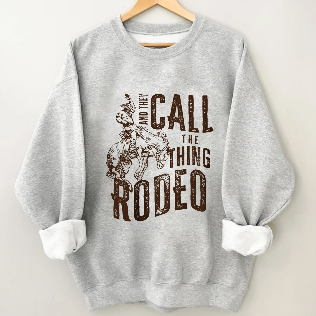 And They Call The Thing Rodeo Sweatshirt
