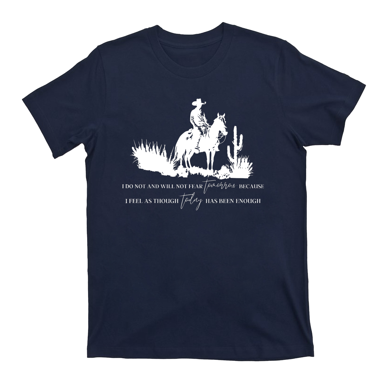Cowboy Do Not and Will Not Fear Tomorrow T-Shirts