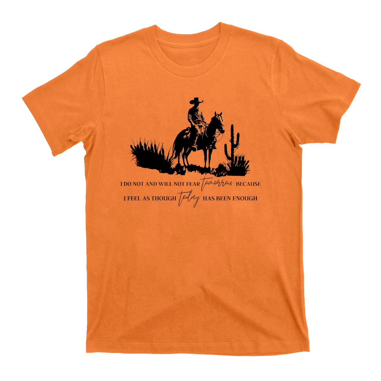 Cowboy Do Not and Will Not Fear Tomorrow T-Shirts
