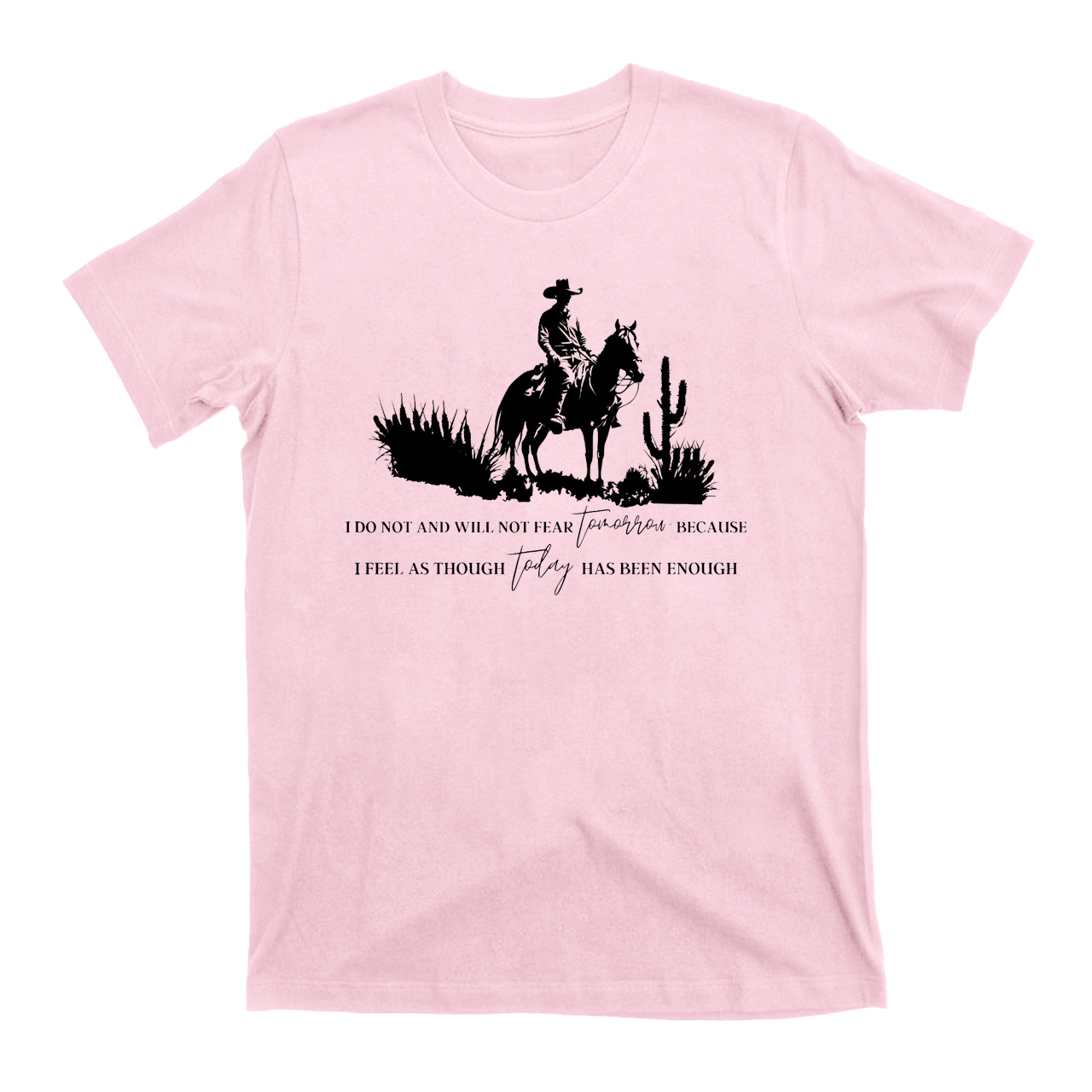 Cowboy Do Not and Will Not Fear Tomorrow T-Shirts