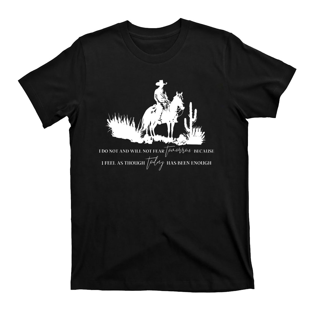 Cowboy Do Not and Will Not Fear Tomorrow T-Shirts