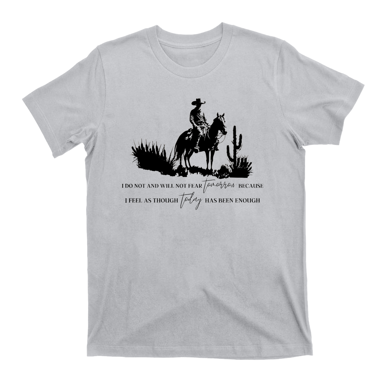 Cowboy Do Not and Will Not Fear Tomorrow T-Shirts