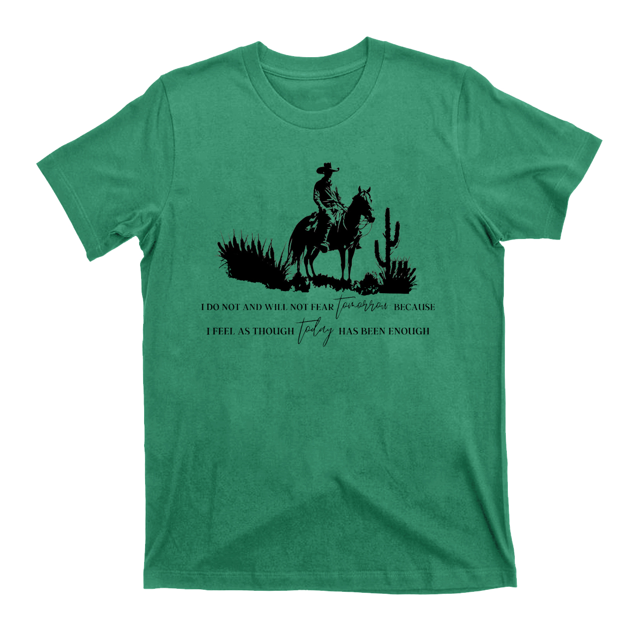 Cowboy Do Not and Will Not Fear Tomorrow T-Shirts