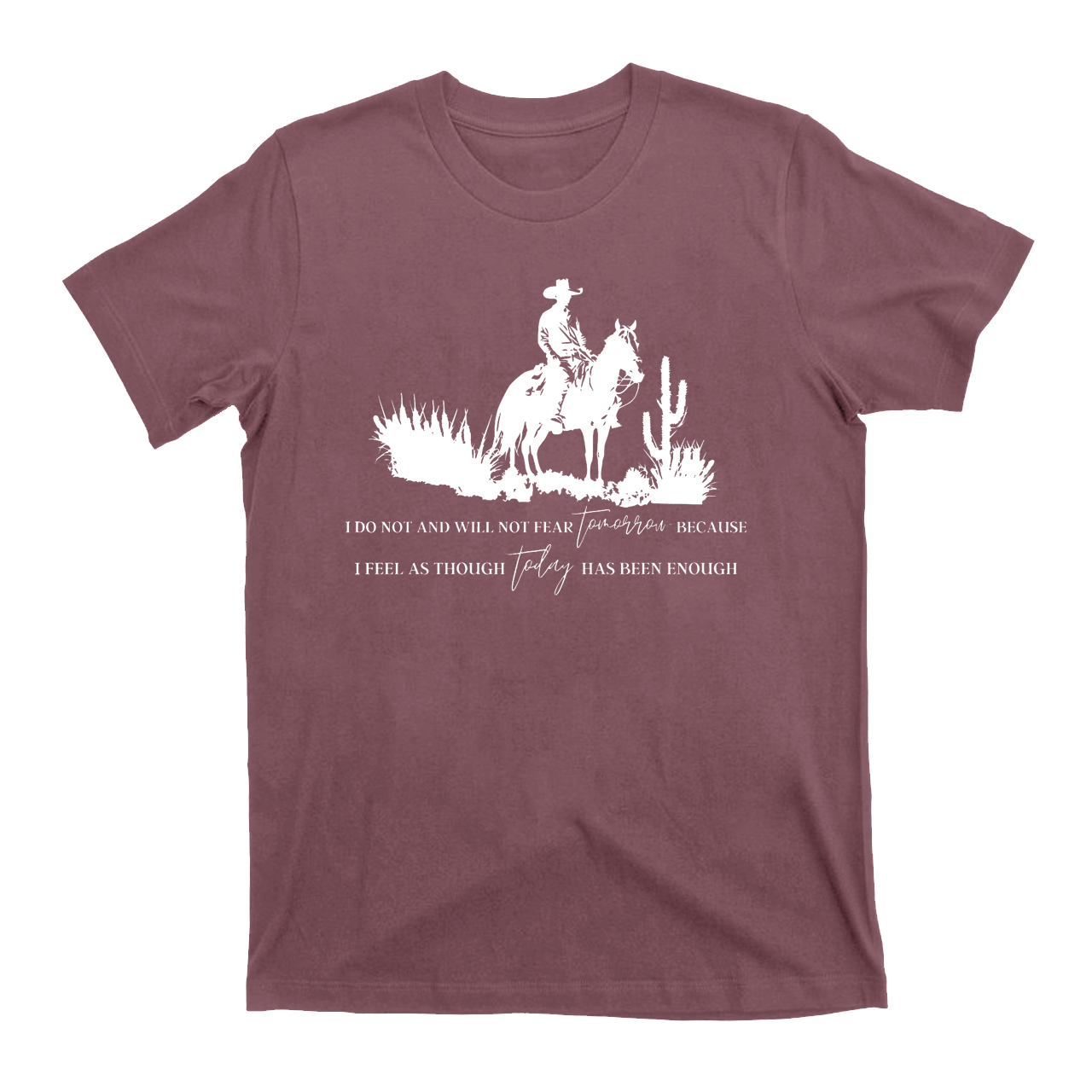 Cowboy Do Not and Will Not Fear Tomorrow T-Shirts
