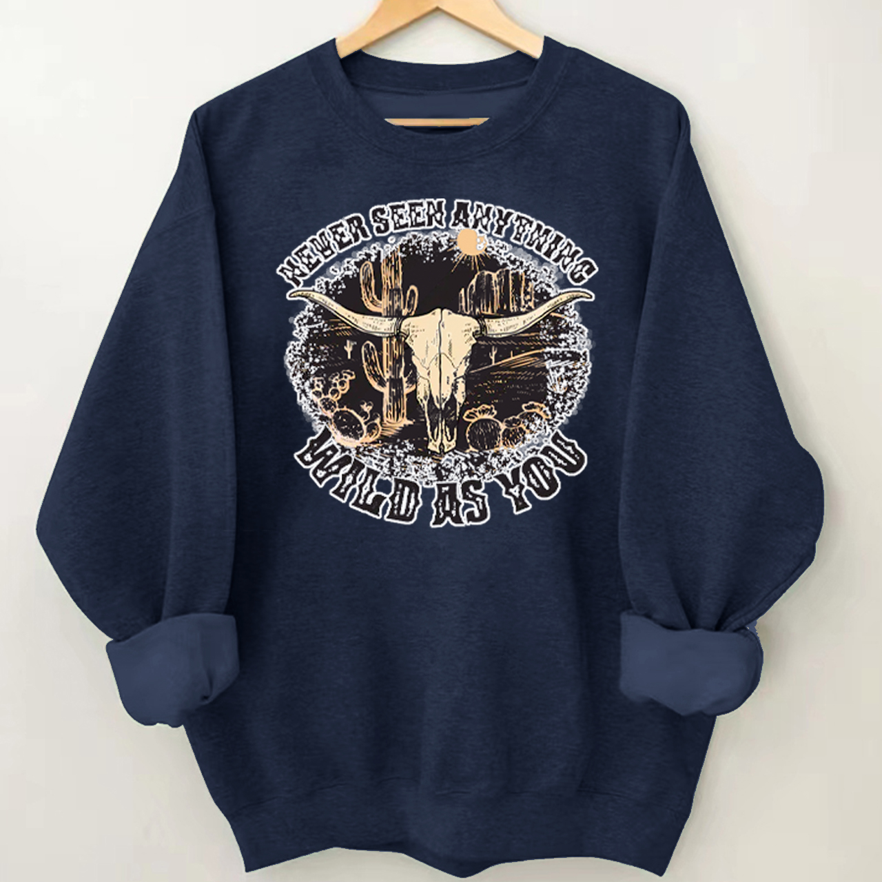 Cowboy Never Seen Anything Wild As You Sweatshirt