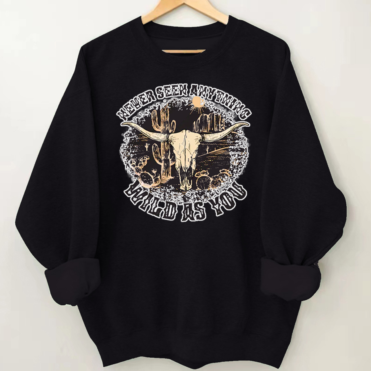 Cowboy Never Seen Anything Wild As You Sweatshirt