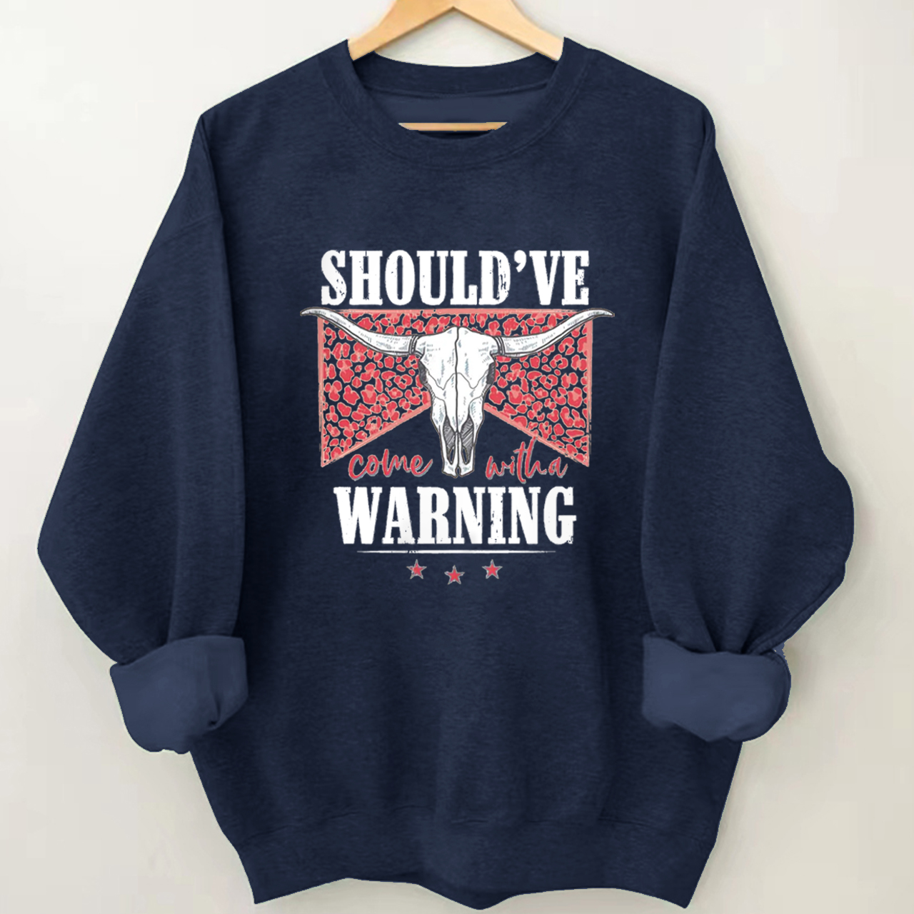 Cowboy should‘ve warning Sweatshirt