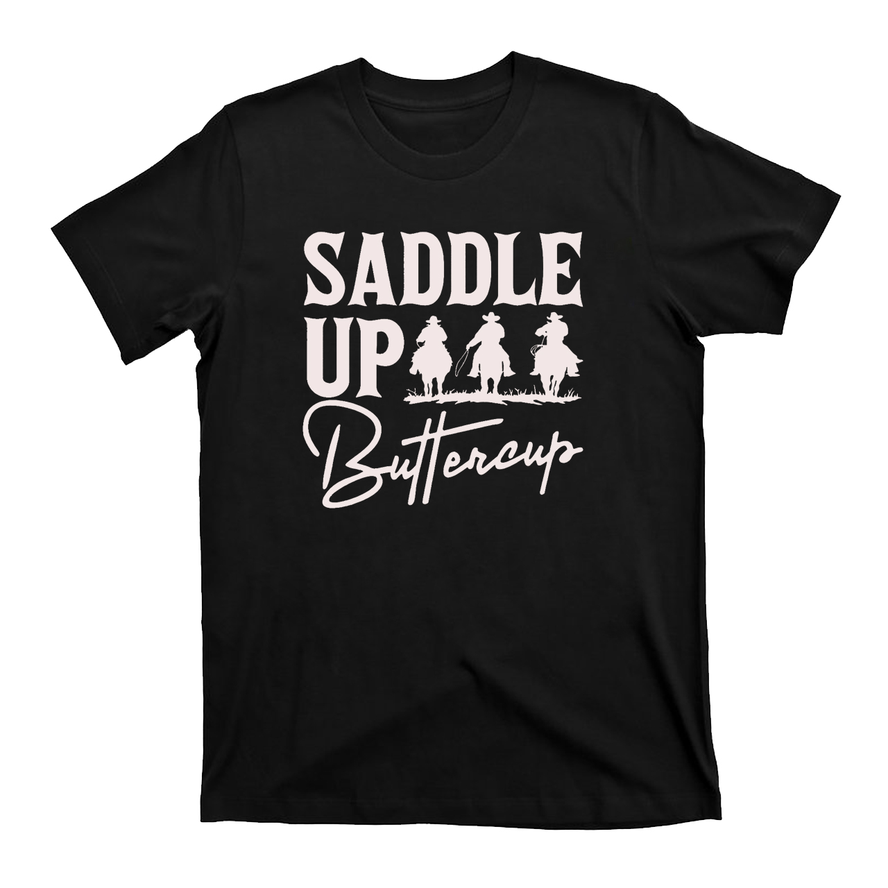 Saddle Up Buttercup Cowboy T-Shirts