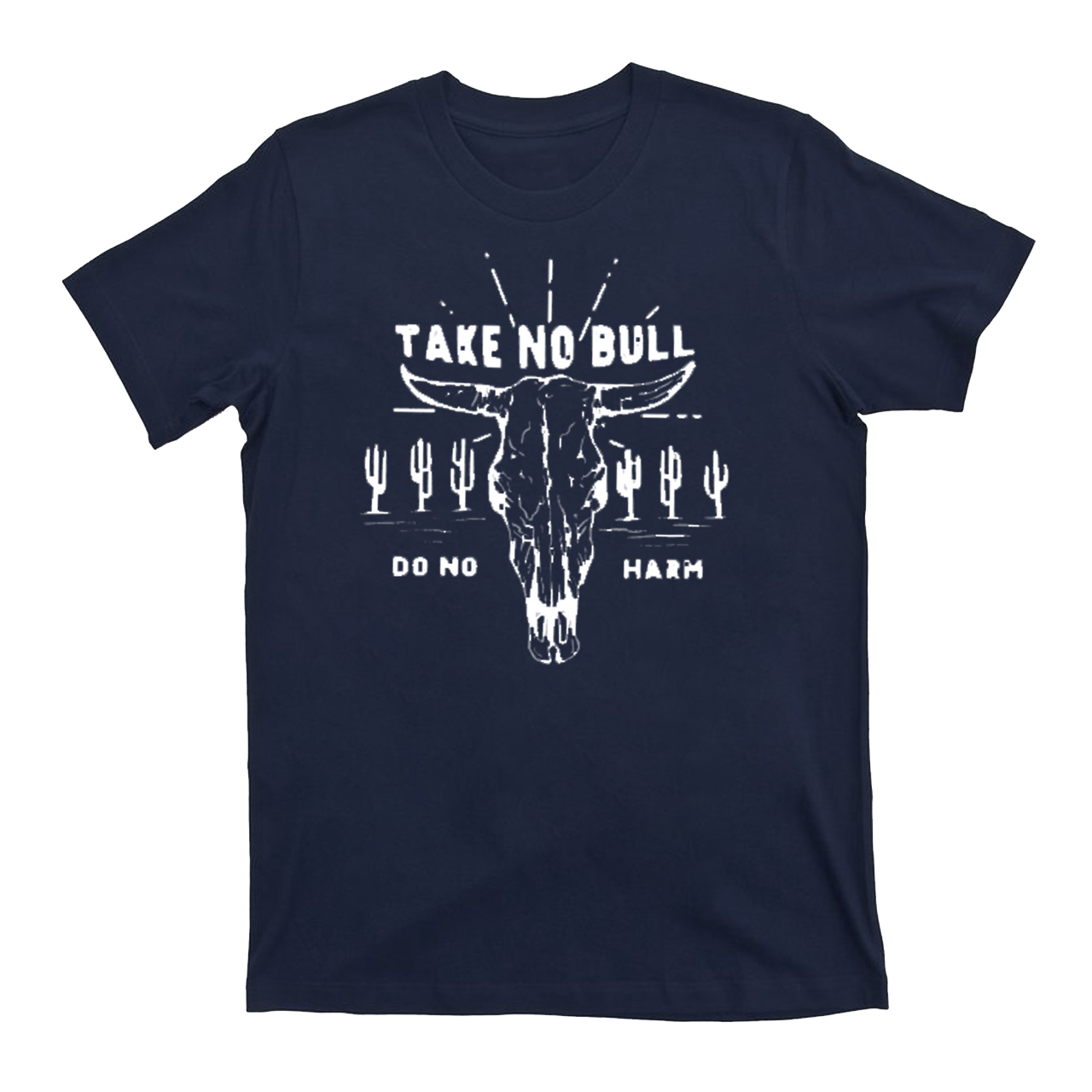 Take No Bull Do No Harm Cowboy T-Shirts