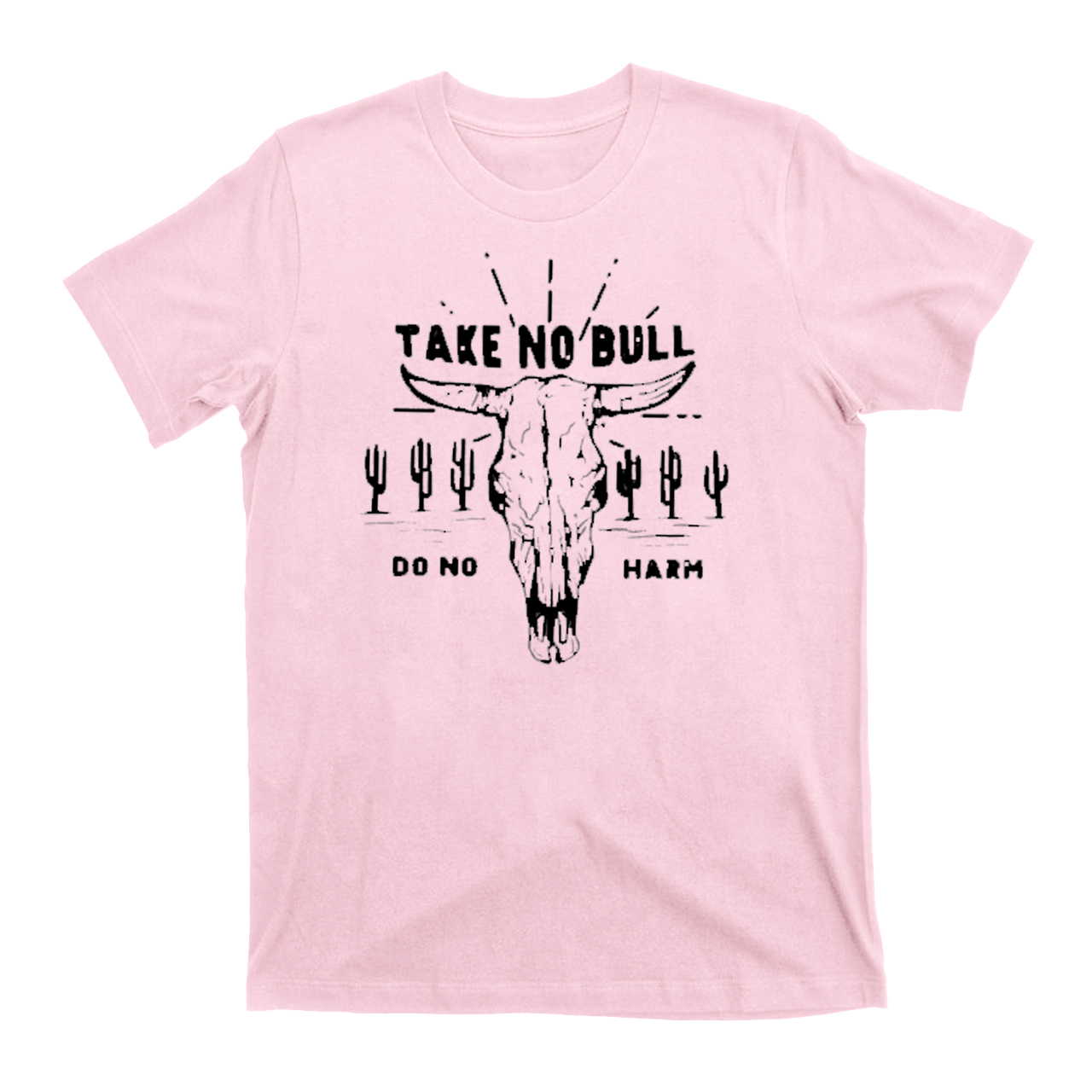 Take No Bull Do No Harm Cowboy T-Shirts