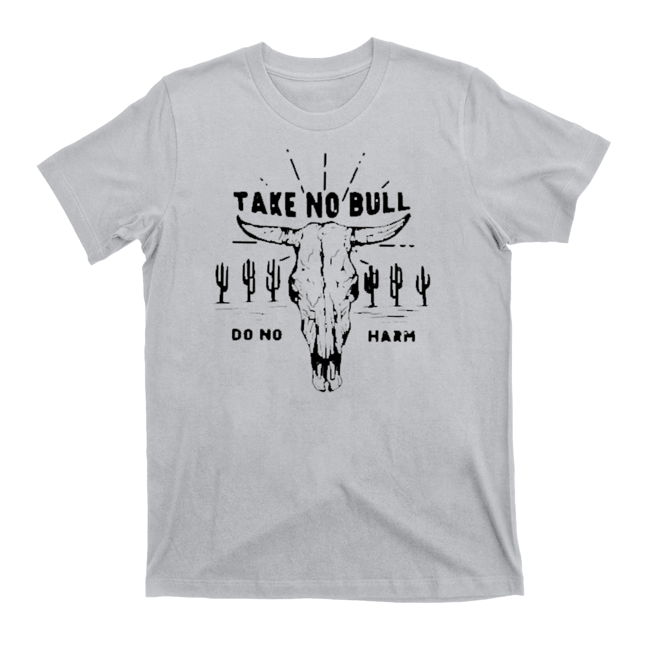 Take No Bull Do No Harm Cowboy T-Shirts