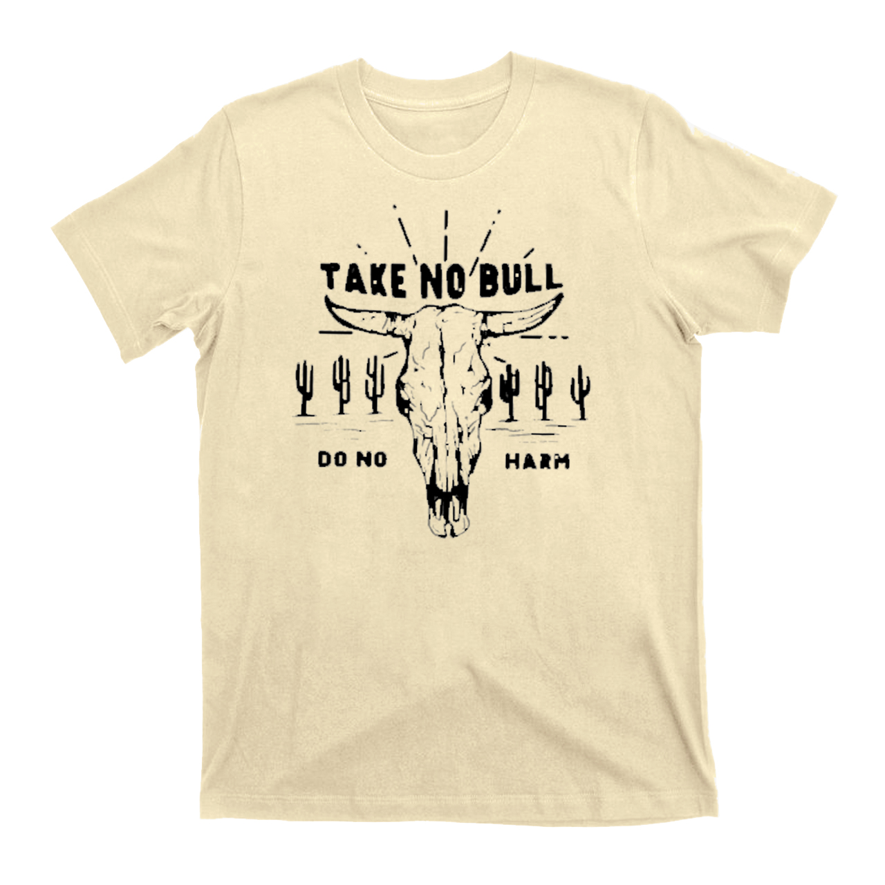 Take No Bull Do No Harm Cowboy T-Shirts