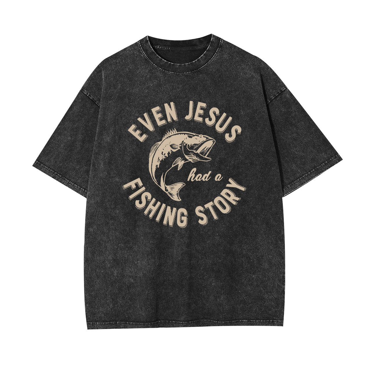 Even Jesus Had A Fishing Story Garment-dye Tees