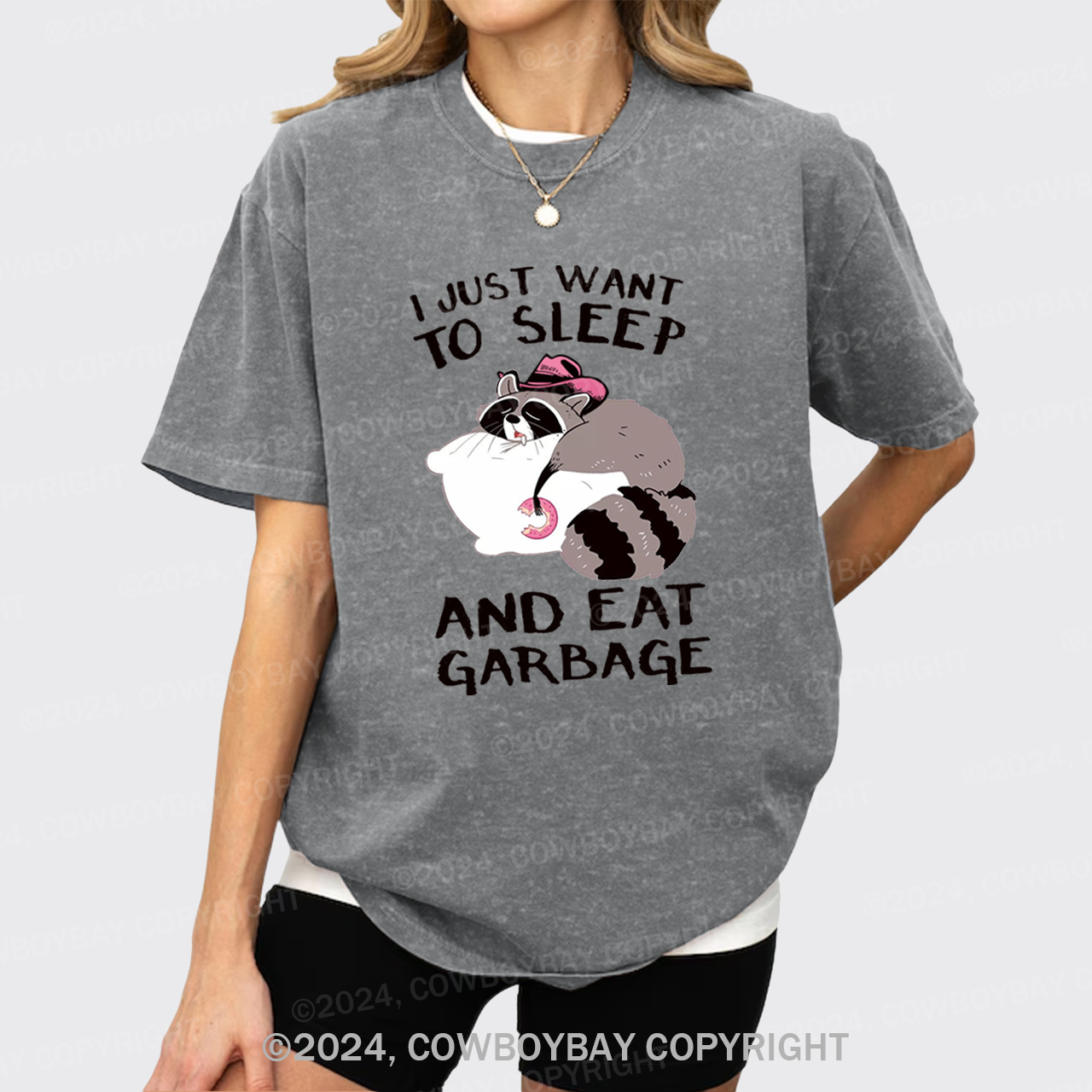 I Just Want To Sleep And Eat Garbage Garment-dye Tees