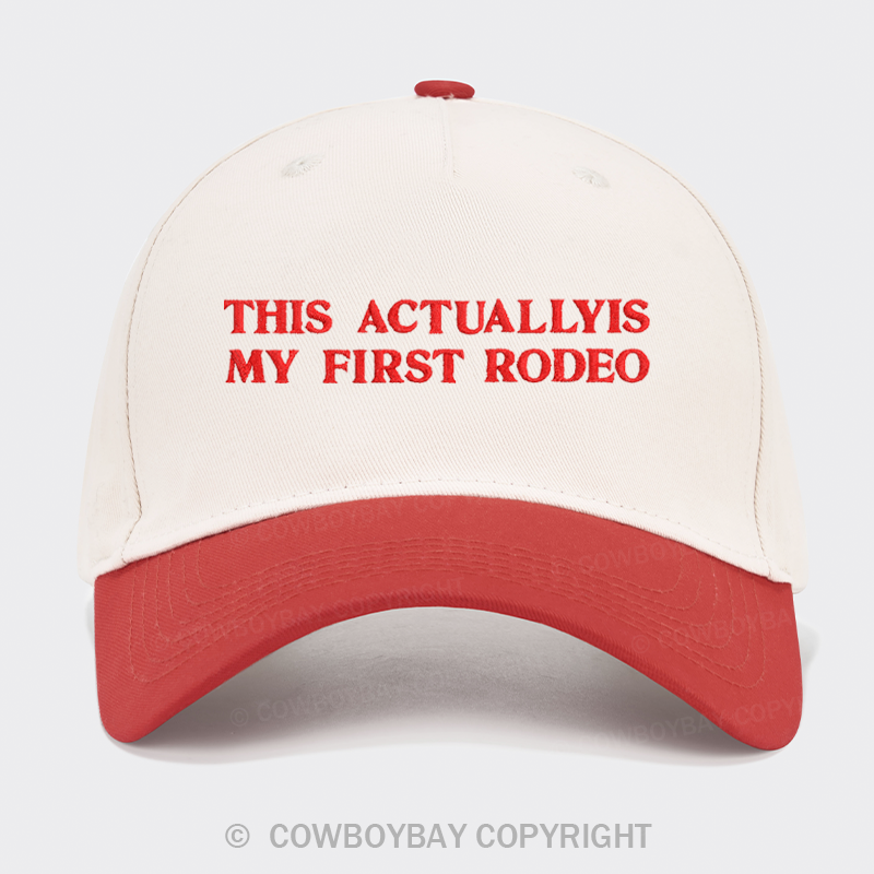 This Actuallyies My First Rodeo Embroidered Trucker Hat