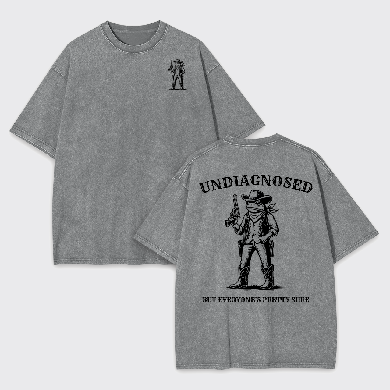 Undiagnosed But Everyone's Pretty Sure Garment-dye Tees