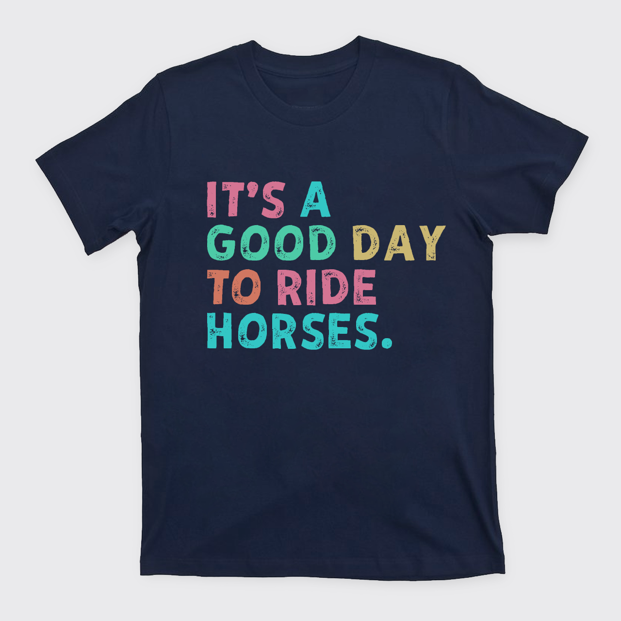 It's A Good To Ride Horses T-Shirts