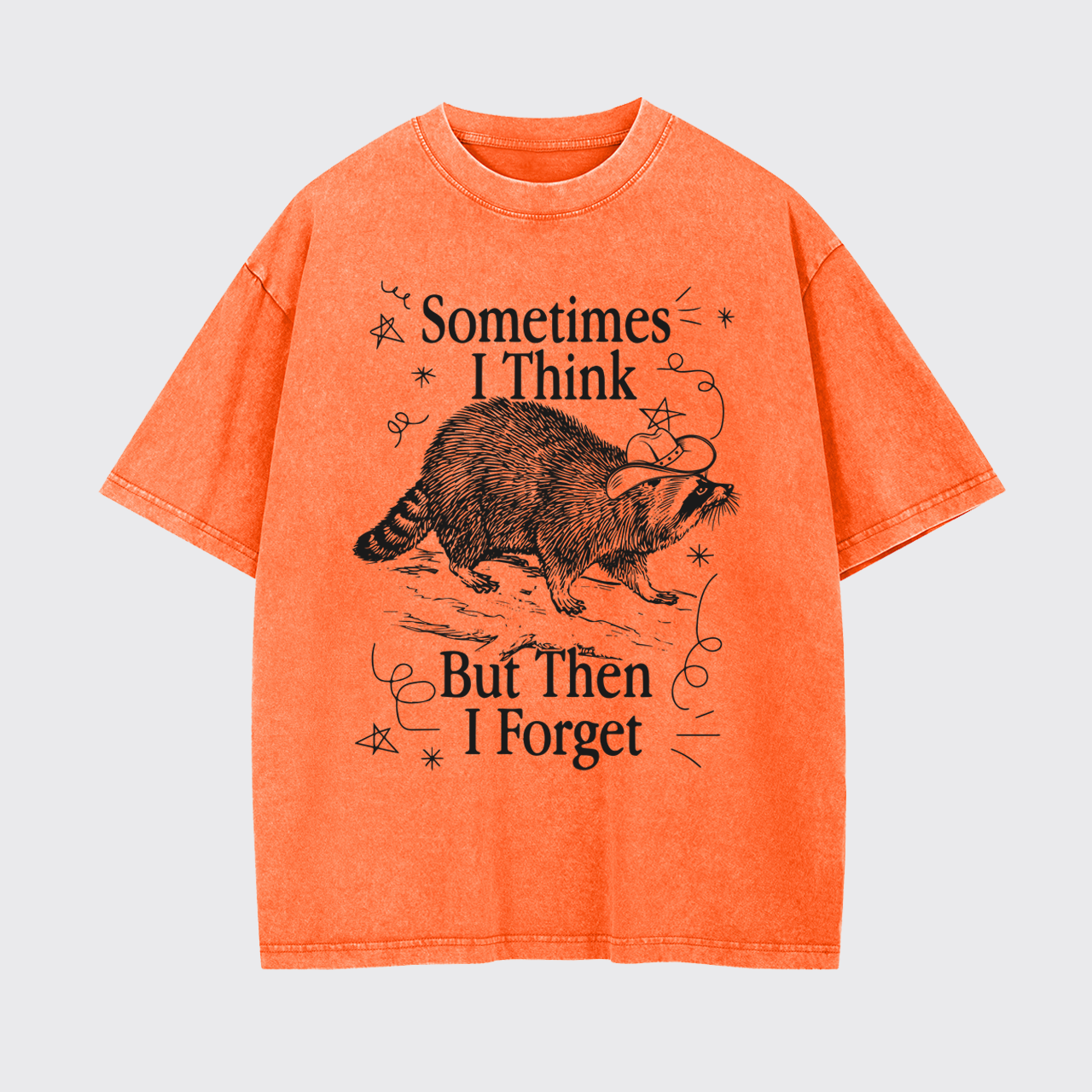 Sometimes I Think But Then I Forget Garment-dye Tees