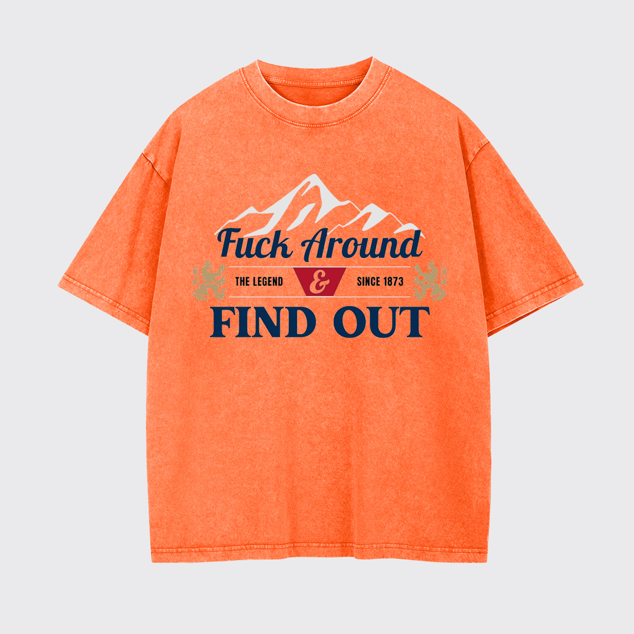 F*ck Around Find Out Garment-dye Tees