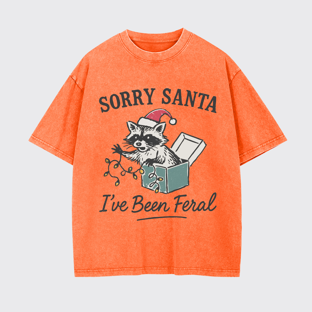 Sorry Santa I've Been Feral Garment-dye Tees