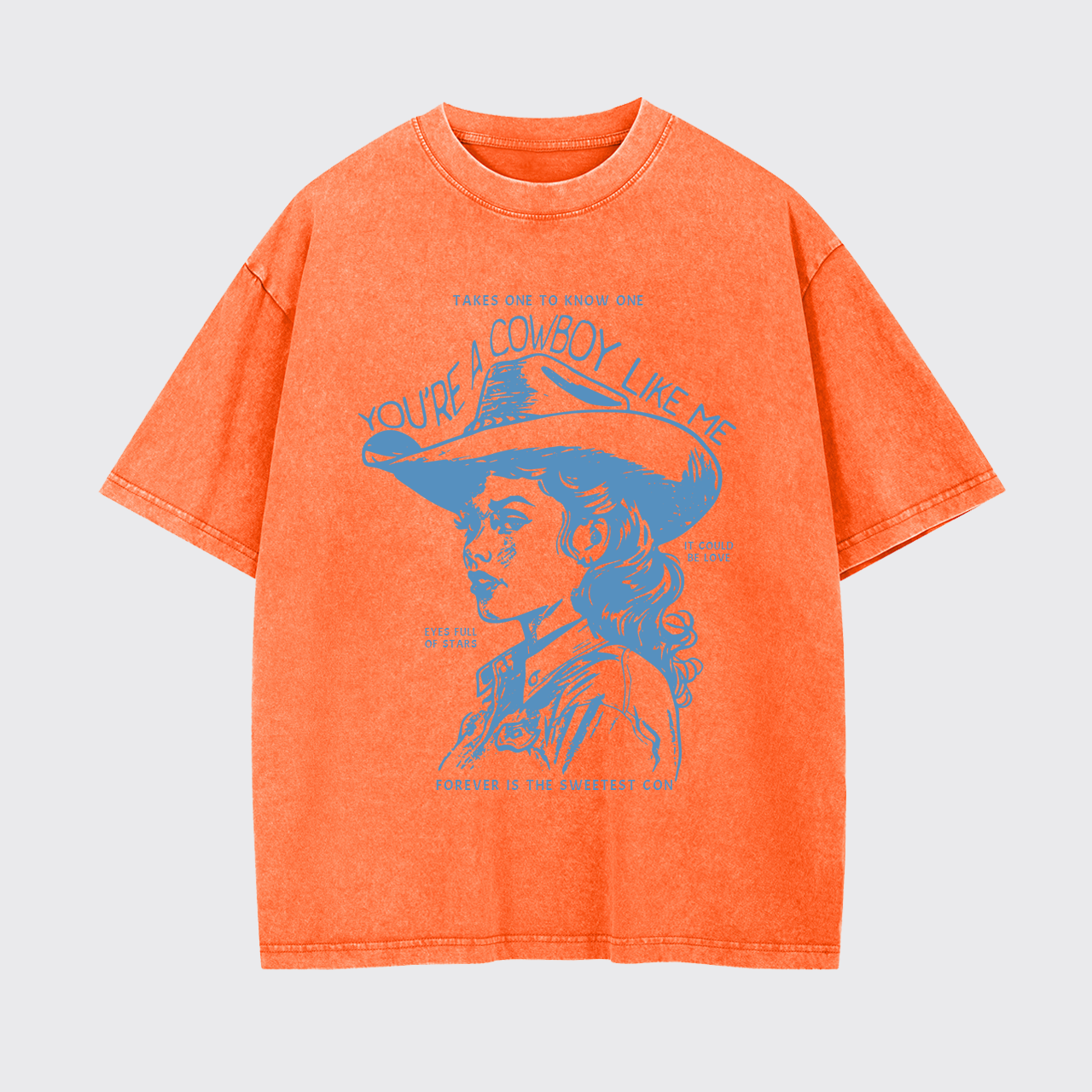 You're A Cowboy Like Me Garment-dye Tees