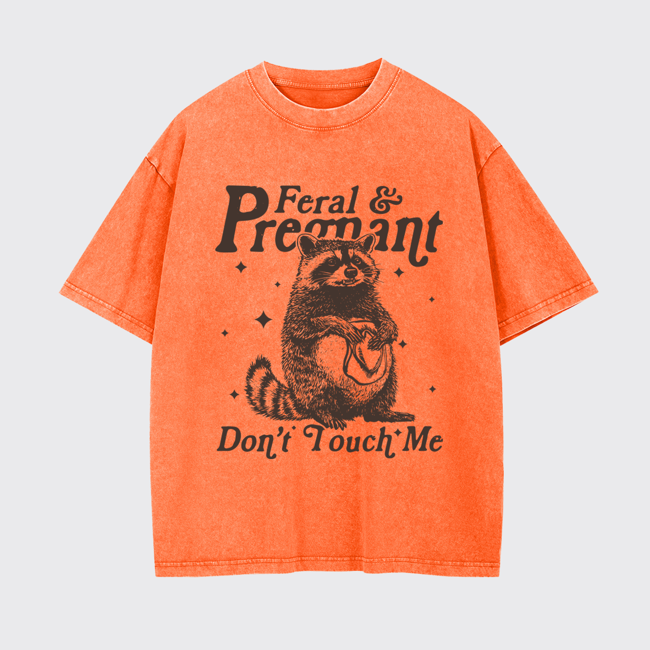 Feral And Pregnant Don't Touch Me Garment-dye Tees