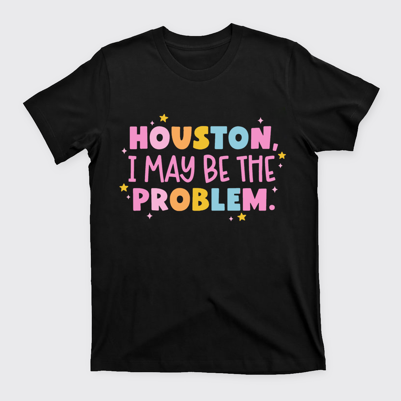 Houston Maybe I'm The Problem T-Shirts