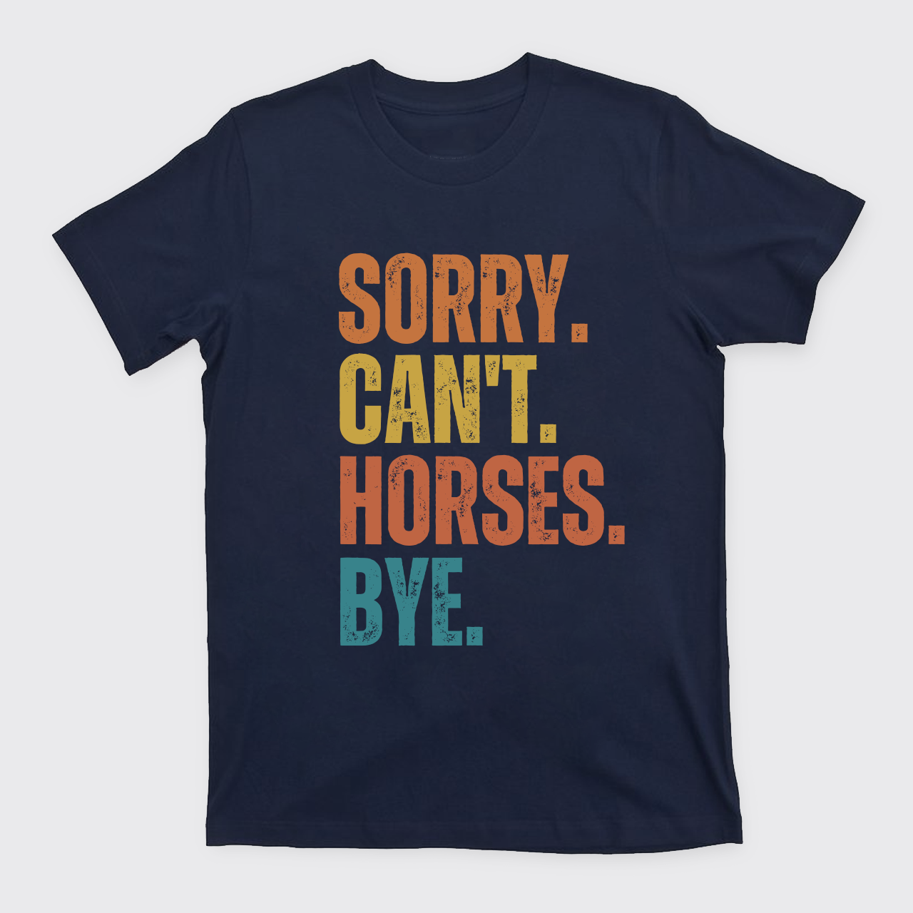 Custom Sorry Can't XXX Bye T-Shirts