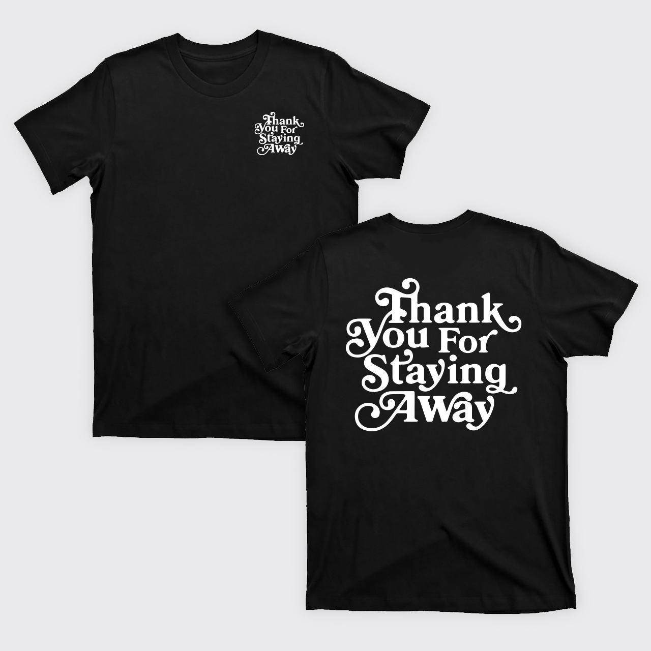 Thank You For Staying Away T-Shirts