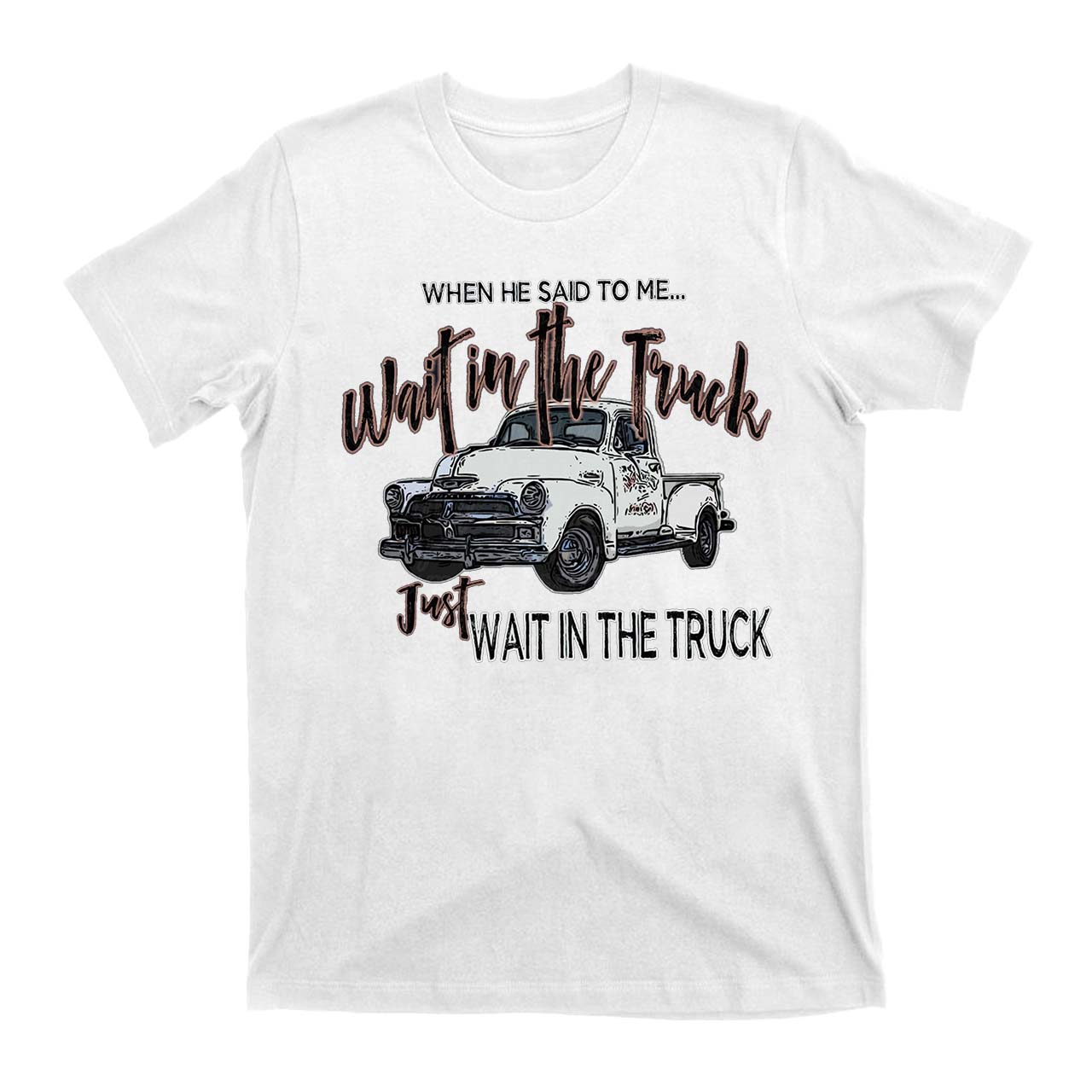 Wait In The Truck Cowboys T-Shirts