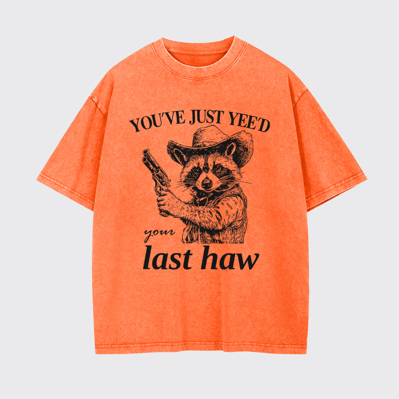 You've Yee'd Your Last Haw Garment-dye Tees