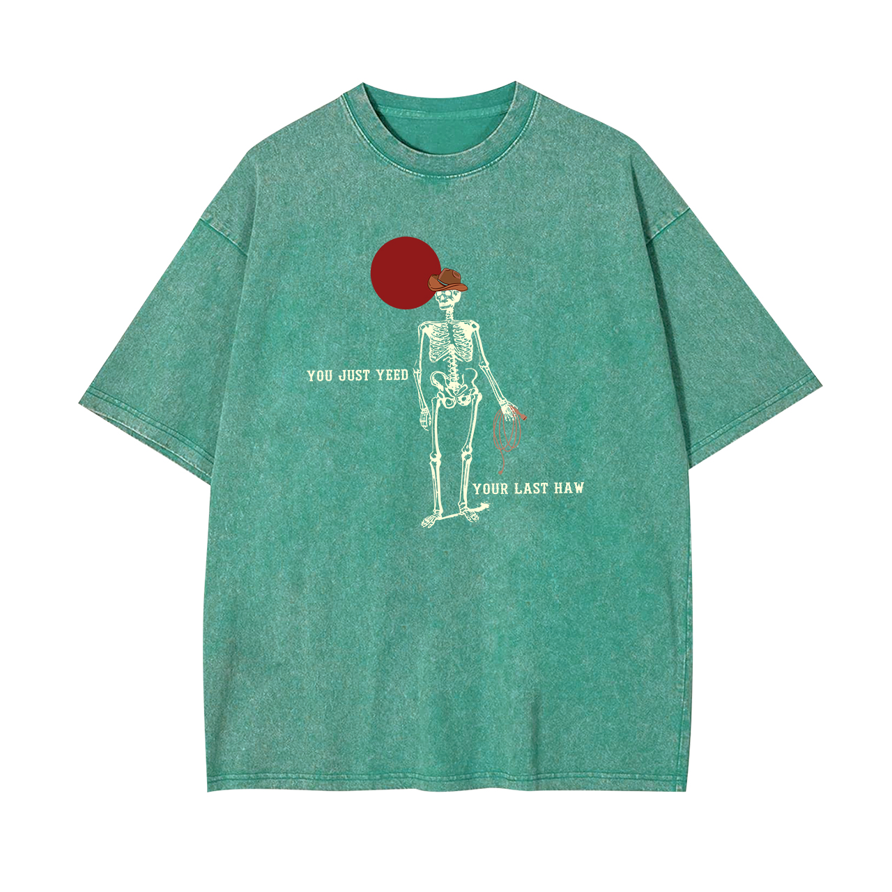 You Just Yeed Your Last Haw Cowboy Garment-dye Tees
