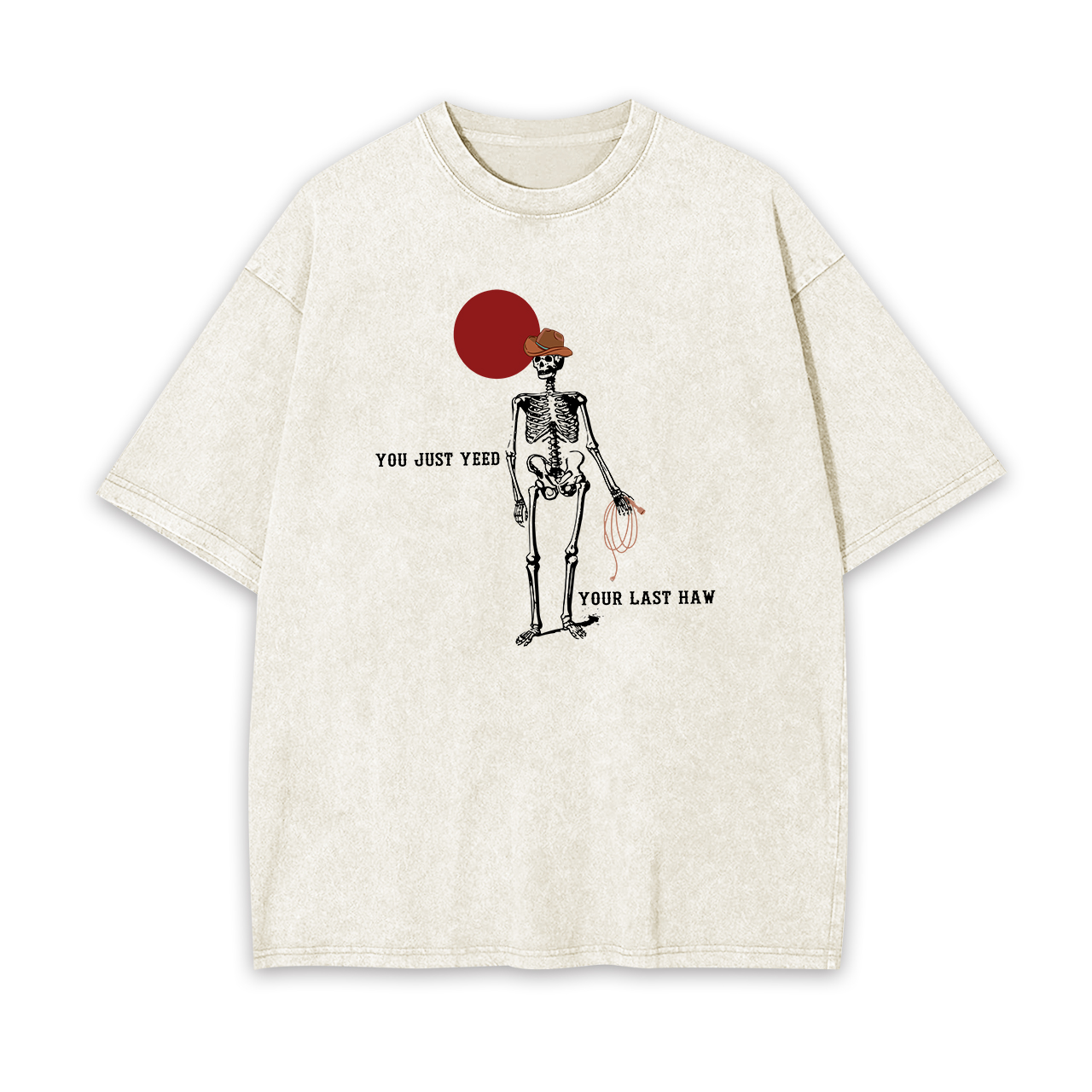 You Just Yeed Your Last Haw Cowboy Garment-dye Tees