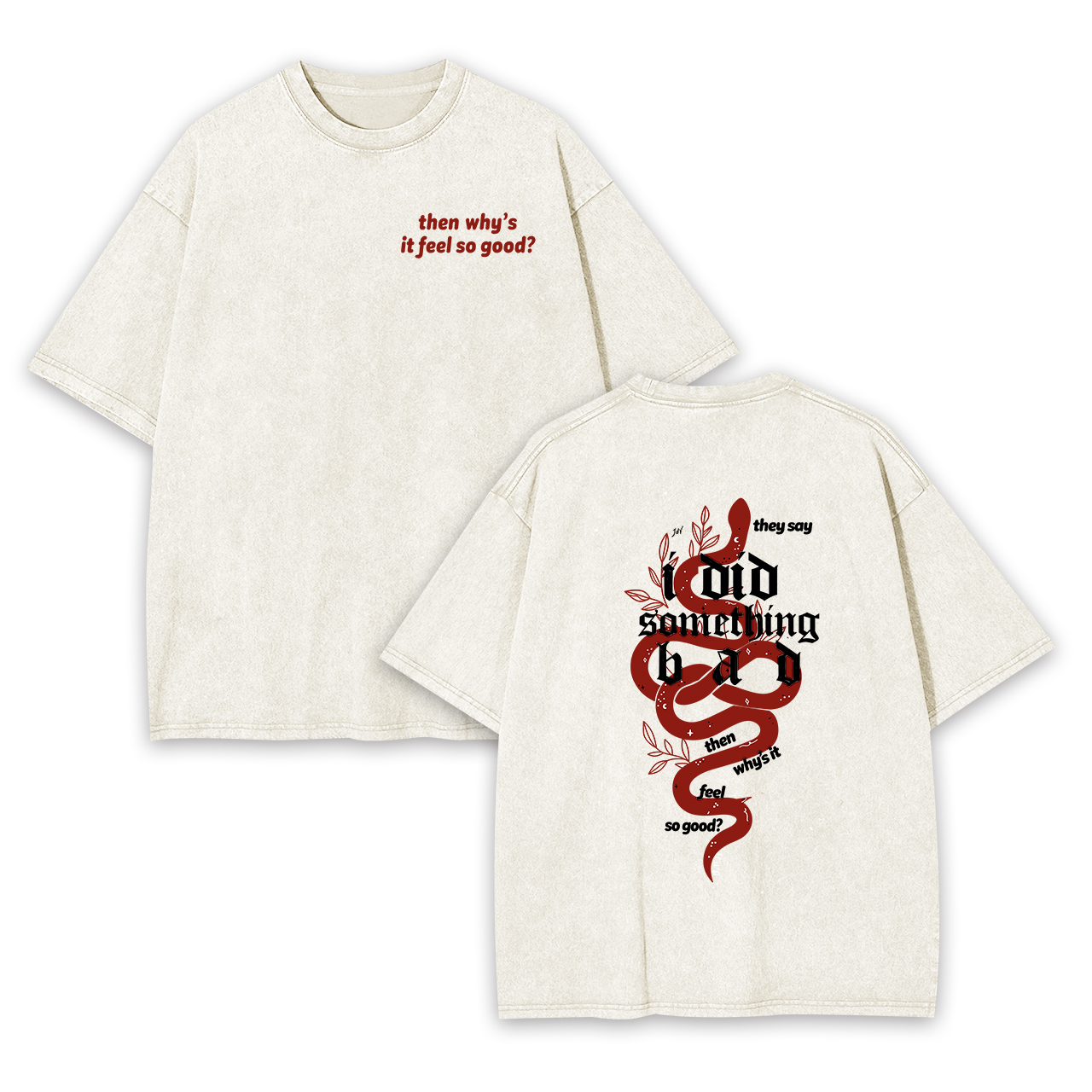 Then Why‘s it Feel So Good？Garment-dye Tees