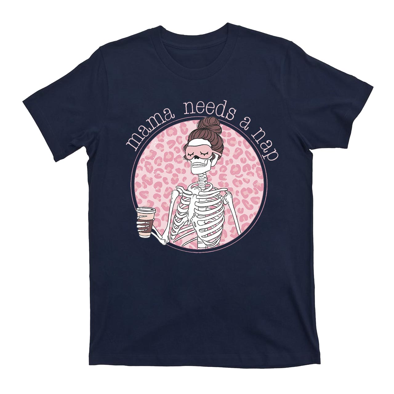 Mama Needs A Nap T-Shirts