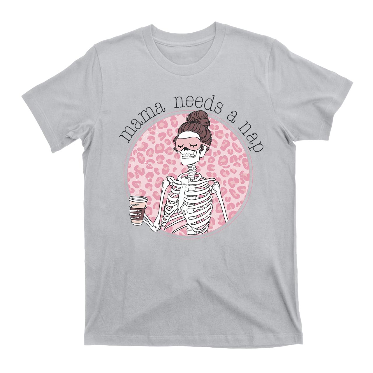 Mama Needs A Nap T-Shirts