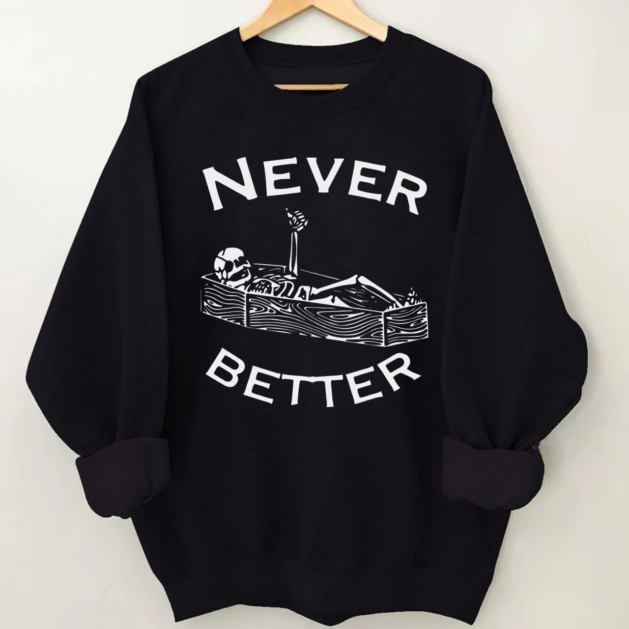 Never Better Skeleton Halloween Sweatshirt