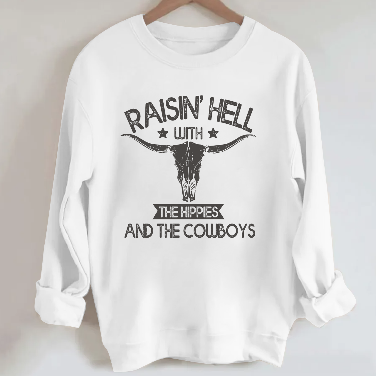 Raisin Hell With The Hippies Cowboy Sweatshirt