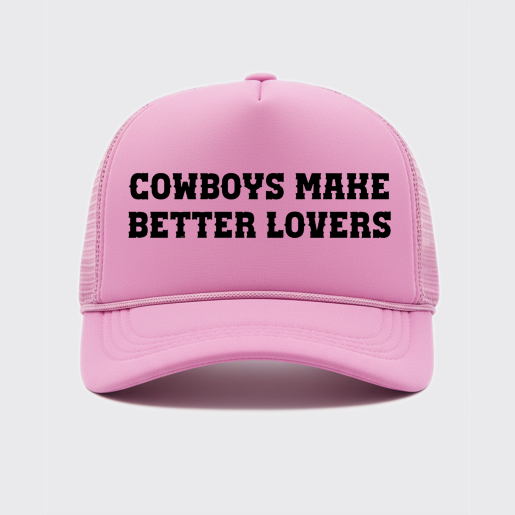 Cowboys Make Better Lovers Trucker Hat