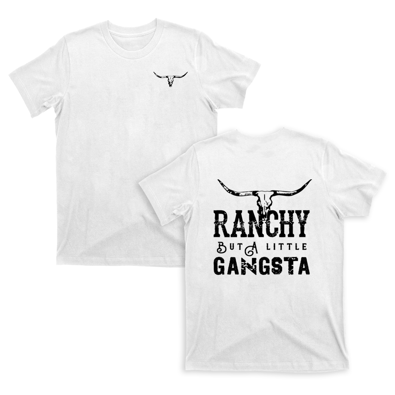 Ranchy But A Little Gansta T-Shirts