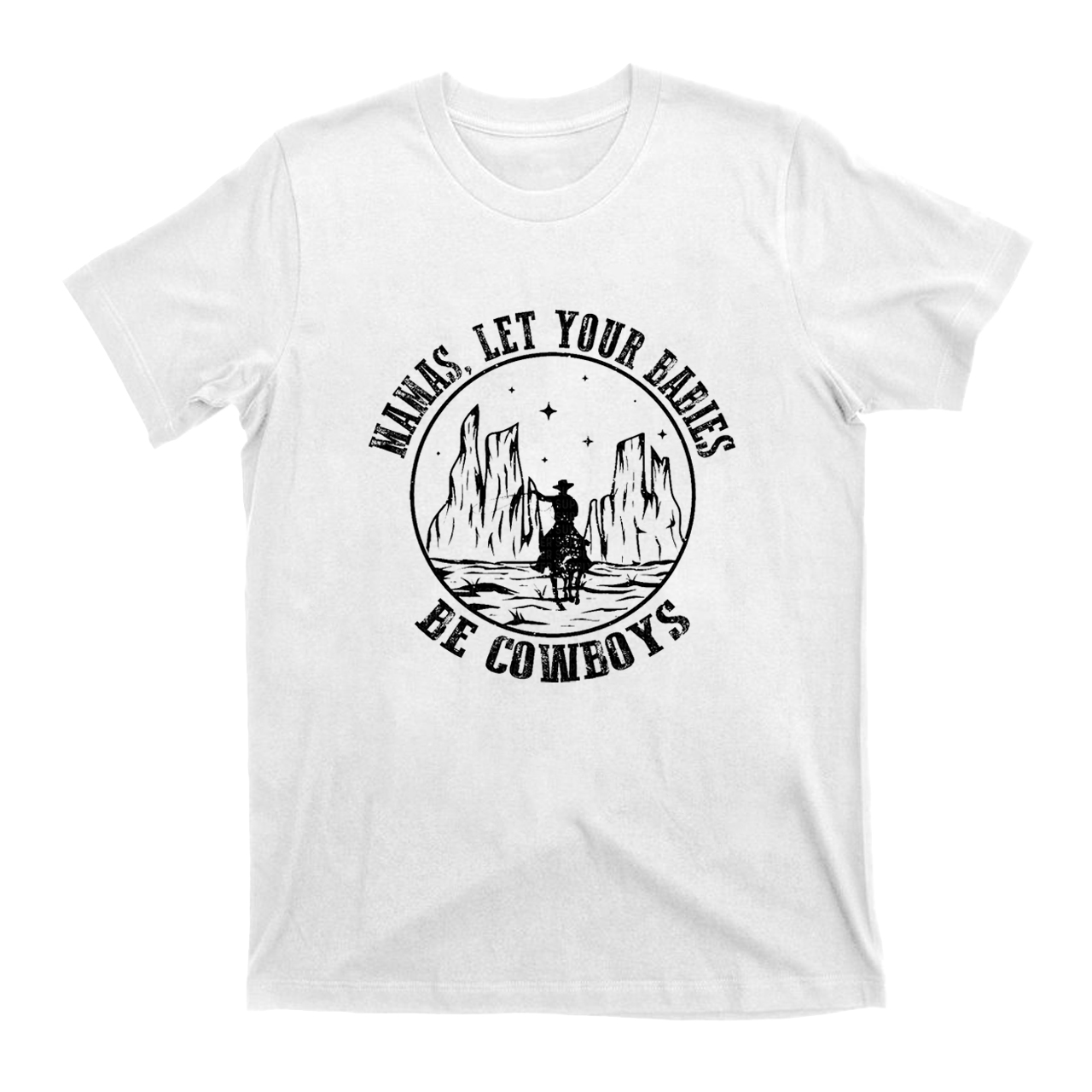 Mamas，Let Your Babies Be Cowboys T-Shirts
