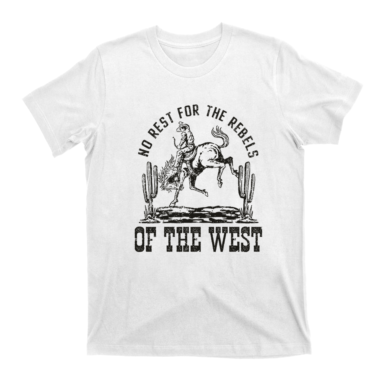 No Rest For The Rebels Of The West T-Shirts