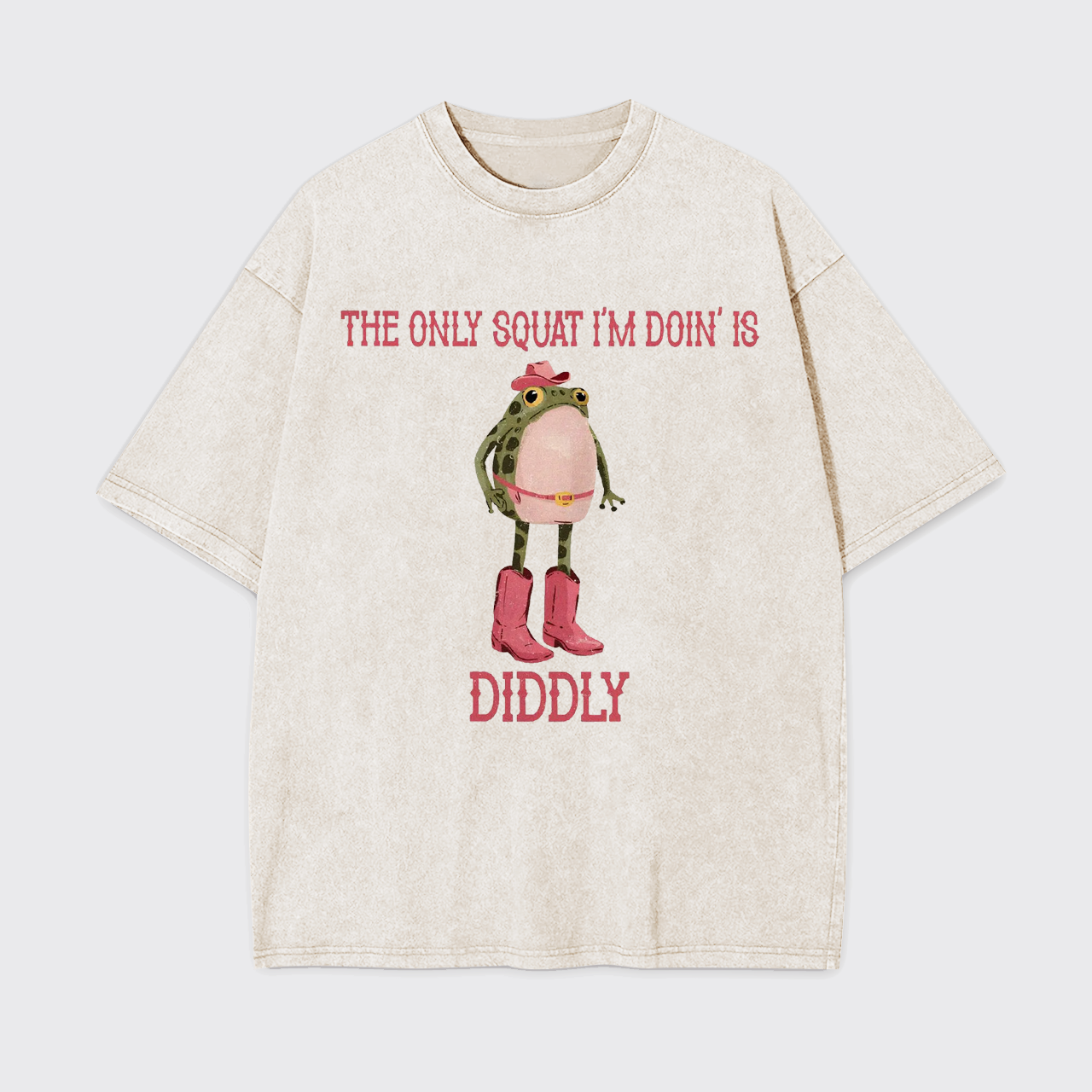 The Only Squat I'm Doin' Is Diddly Garment-dye Tees