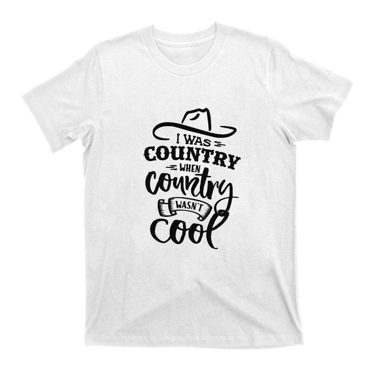I Was Country When Country Wasn't Cool T-Shirts
