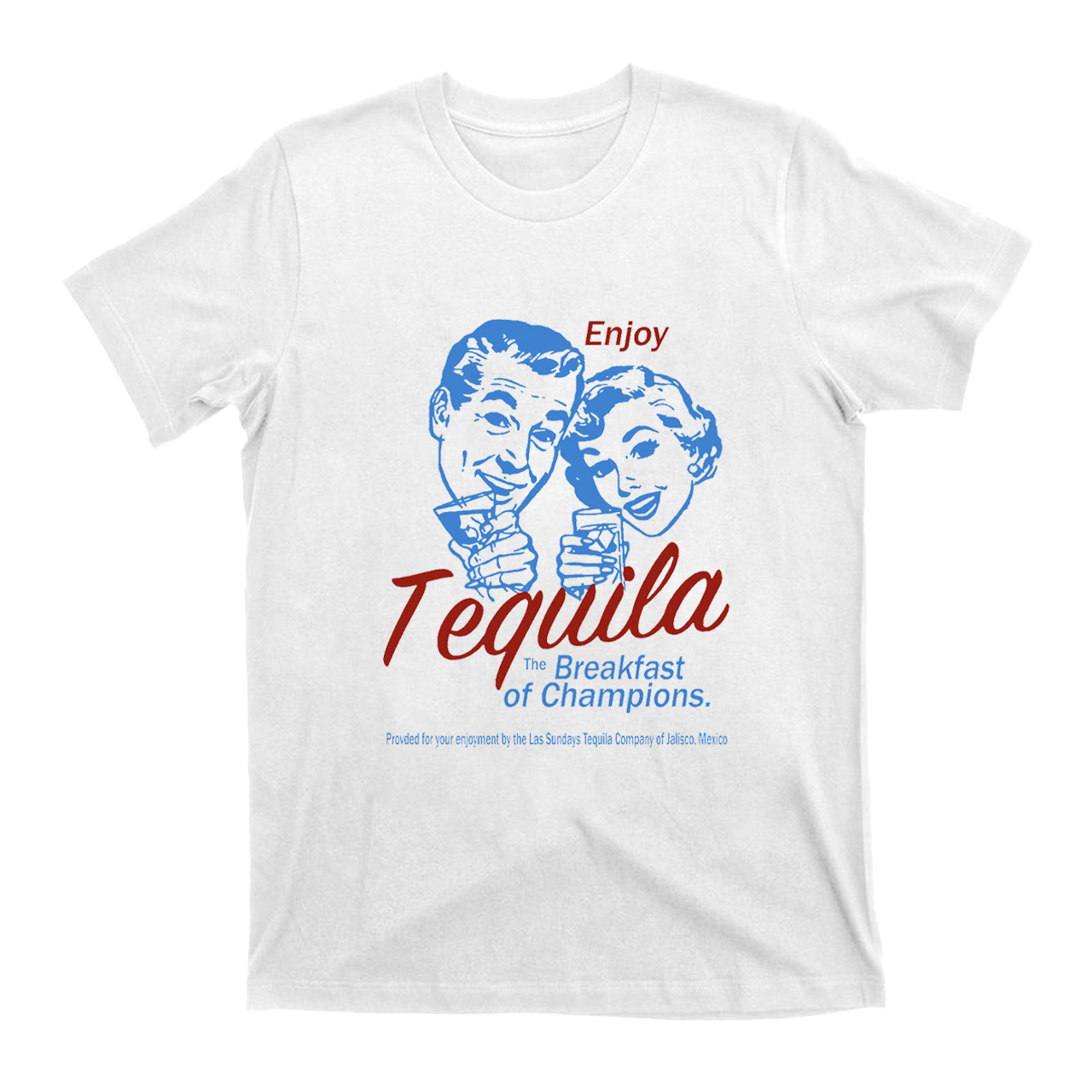 Enjoy Tequila The Breakfast of Champions T-Shirts
