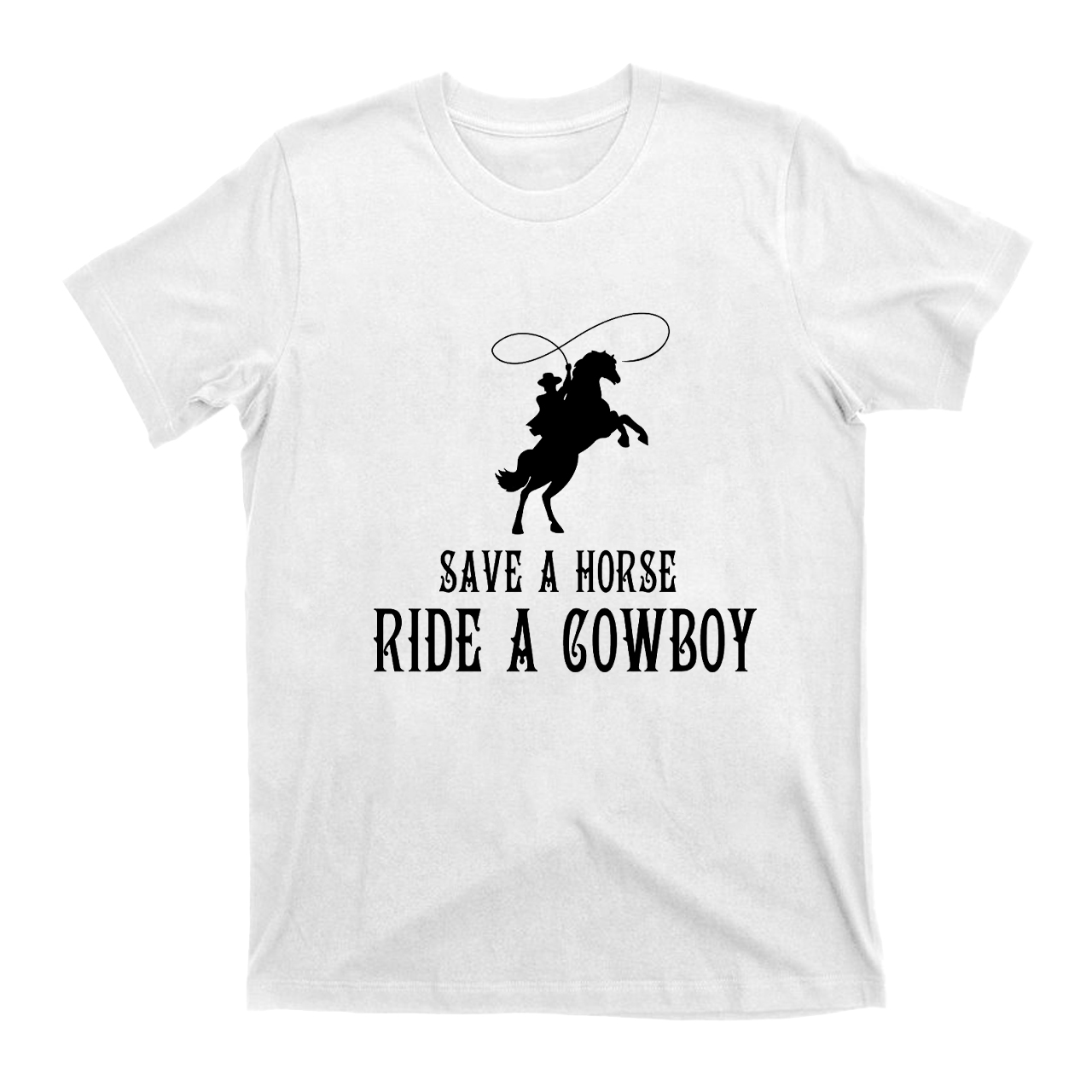 Horse Lovers Tee Save A Horse Ride A Cowboy T-Shirts