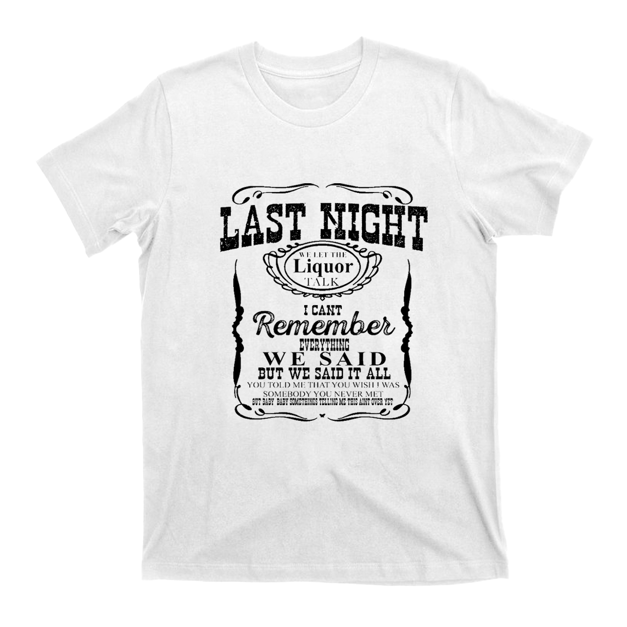 Last Night Remember Everything We Said T-Shirts